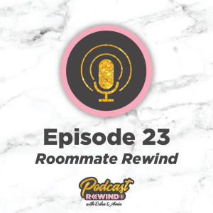 Episode 23: Roommate Rewind
