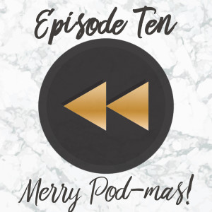 Episode Ten: Merry Pod-mas!