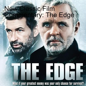 New Classic Film Commentary: The Edge