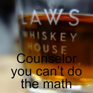 Counselor you can’t do the math