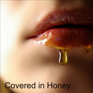 Covered in Honey