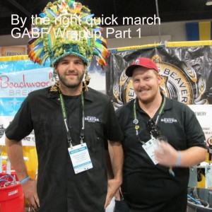 By the right quick march GABF Wrapup Part 1