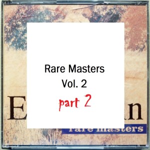 Episode 26 - Rare Masters Vol. 2 (Part 2)