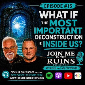 Episode 15, Season 1 -  What If the Most Important Deconstruction is Inside Us?