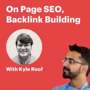 On page SEO, Backlink building & data backed SEO with Kyle Roof - SML #16