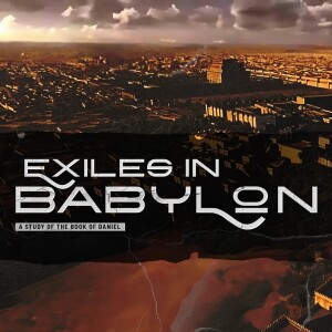 Exiles in Babylon | Part IX