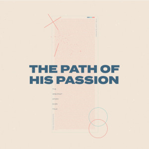 The Path of His Passion | Week 1