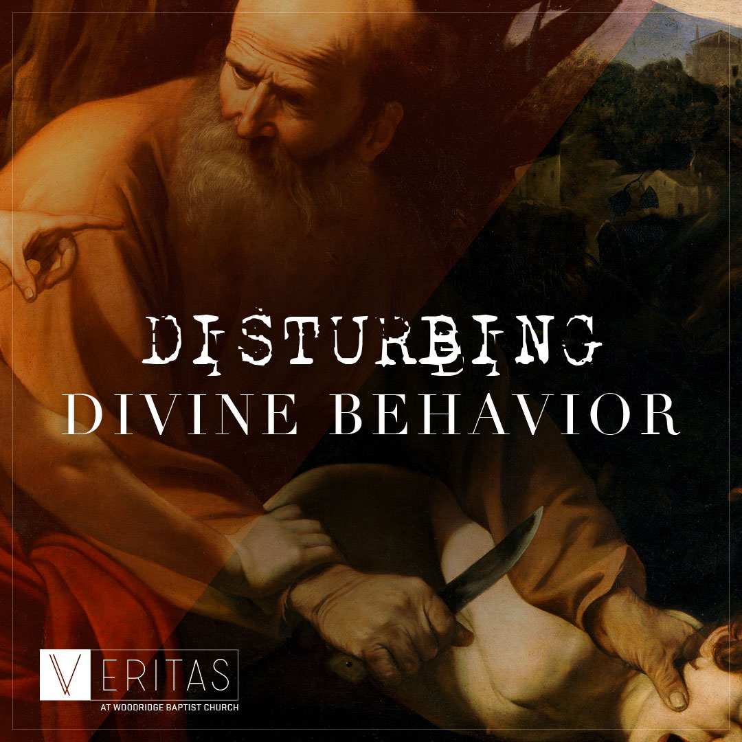 VERITAS: Disturbing Divine Behavior | Week 1