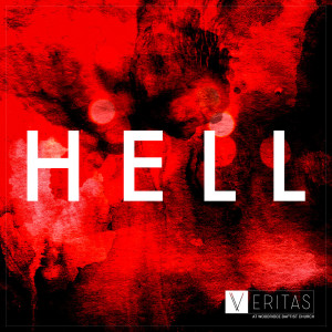 VERITAS: Does the Doctrine of Hell Make Sense?