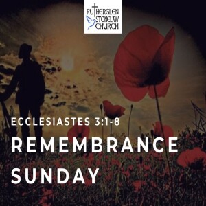 Sunday Sermon: 10 November 2024 (REMEMBRANCE SUNDAY)