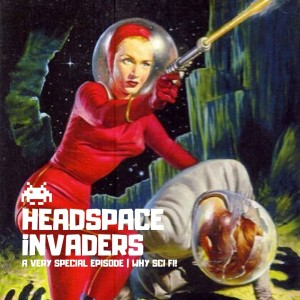 A Very Special Episode Mk III - Why Sci Fi!