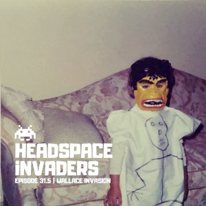Episode 31.5 - Wallace Invasion