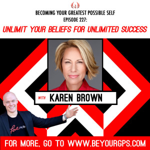 Unlimit Your Beliefs For Unlimited Success With Karen Brown