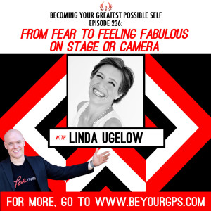 From Fear To Feeling Fabulous On Stage Or Camera With Linda Ugelow