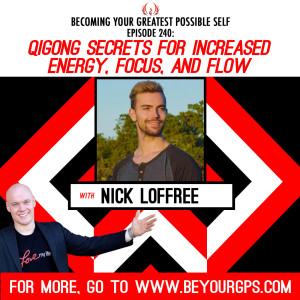 Qigong Secrets For Increased Energy, Focus & Flow With Nick Loffree