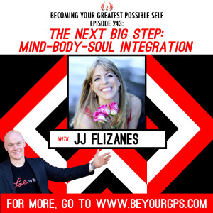 The Next Big Step: Mind-Body-Soul Integration With JJ Flizanes