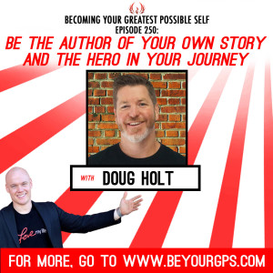 Be The Author Of Your Own Story & The Hero In Your Own Journey With Doug Holt
