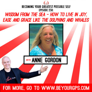 Wisdom From The Sea - How To Live In Joy, Ease & Grace Like The Dolphins & Whales With Anne Gordon