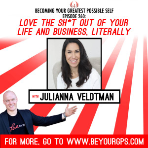 Love The Sh*t Out Of Your Life & Business, Literally With Julianna Veldtman