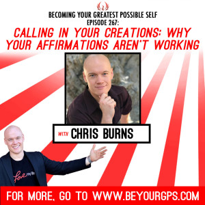 Calling In Your Creations: How To Fix Your Affirmations That Haven't Been Working With Chris Burns