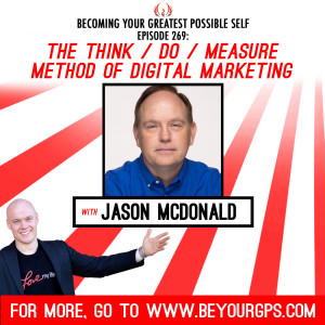 The Think/Do/Measure Method Of Digital Marketing With Jason McDonald