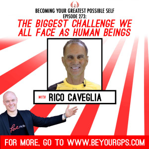 The Biggest Challenge We All Face As Human Beings With Rico Caveglia