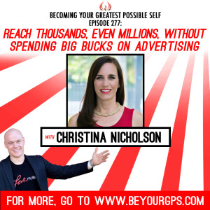 Reach Thousands, Even Millions, Without Spending Big Bucks On Advertising With Christina Nicholson