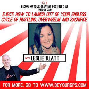 EJECT: How to Launch Out of Your Endless Cycle of Hustling, Overwhelm and Sacrifice With Leslie Klatt