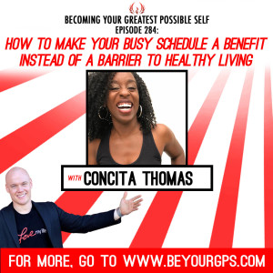 How to Make Your Busy Schedule a Benefit Instead of a Barrier to Healthy Living With Concita Thomas