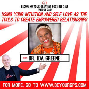Using Your Intuition and Self Love as the Tools to Create Empowered Relationships With Dr. Ida Greene