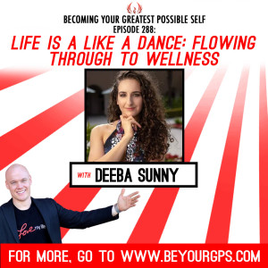 Life is a Like a Dance: Flowing Through to Wellness with Deeba Sunny