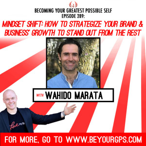 Mindset Shift: How to Strategize Your Brand & Business’ Growth To Stand Out From The Rest With Wahido Marata