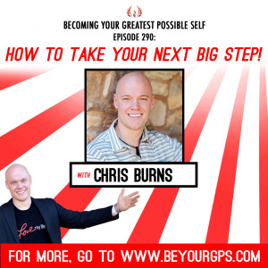 How To Take Your Next Big Step! With Chris Burns