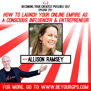 How To Launch Your Online Empire As A Conscious Influencer & Entrepreneur With Allison Ramsey