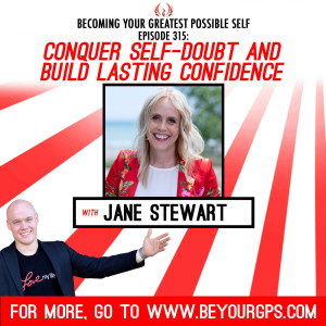 Conquer Self-Doubt & Build Lasting Confidence With Jane Stewart