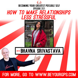 How To Make Relationships Less Stressful With Bhavna Srivastava