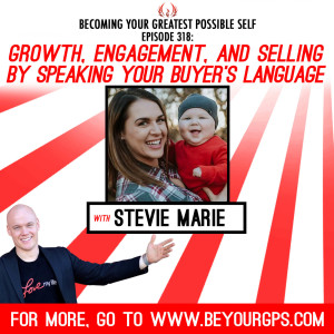 Growth, Engagement & Selling By Speaking Your Buyer's Language With Stevie Marie