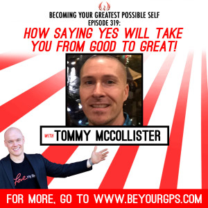 How Saying Yes Will Take You From Good To Great! With Tommy McCollister