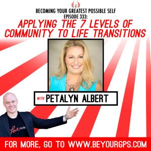 Applying The 7 Levels Of Community To Life Transitions With Petalyn Albert