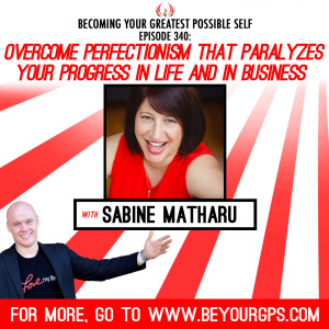 Overcome Perfectionism That Paralyzes Your Progress In Life & In Business With Sabine Matharu