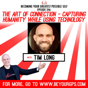The Art Of Connection - Capturing Humanity While Using Technology With Tim Long