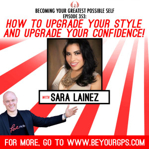 How To Upgrade Your Style & Upgrade Your Confidence! With Sara Lainez