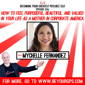 How To Feel Purposeful, Beautiful, and Valued in Your Life As A Mother In Corporate America With Mychelle Fernandez