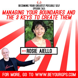 Managing Your Boundaries & The 3 Keys To Create Them With Rosie Aiello