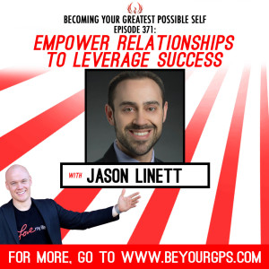 Empower Relationships To Leverage Success With Jason Linett