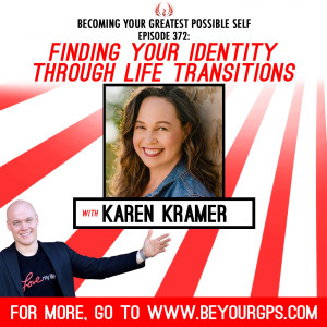 Finding Your Identity Through Life Transitions with Karen Kramer
