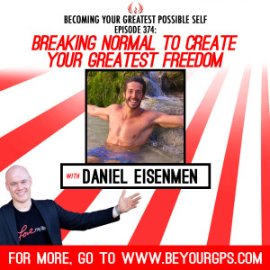 Breaking Normal to Create Your Greatest Freedom With Daniel Eisenman