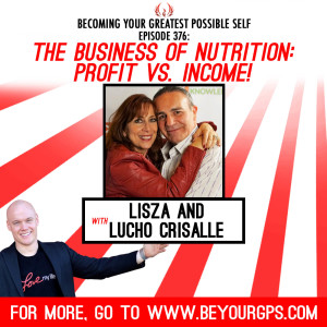 The Business of Nutrition - Profit vs. Income! With Lisza & Lucho Crisalle