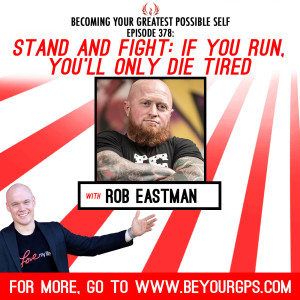 Stand and Fight: If You Run, You'll only Die Tired With Rob Eastman