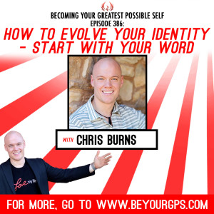 How to Evolve Your Identity - Start with Your Word With Chris Burns